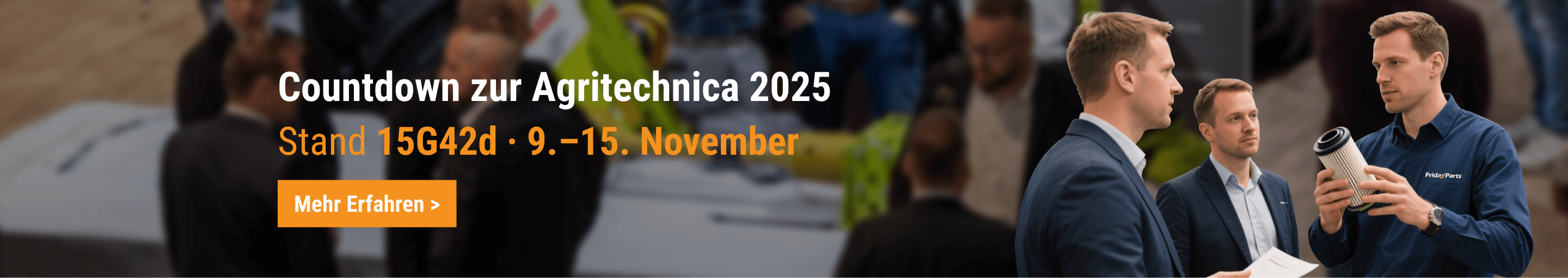 Banner von FridayParts für die Agritechnica 2025. Besuchen Sie uns vom 9. bis 15. November am Stand 15G42d und entdecken Sie unsere Filter und Ersatzteile.