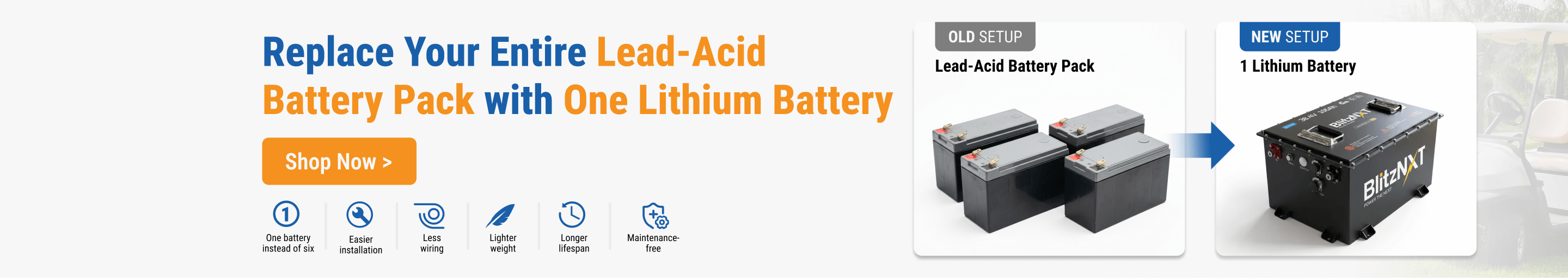 Replace lead-acid battery pack with one BlitZNT lithium golf cart battery for easier install and longer lifespan
